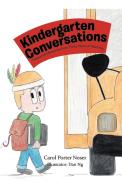 Kindergarten Conversations: Treasured Memories from Thirty Years of Teaching di Carol Porter Noser edito da AUTHORHOUSE