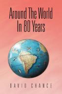 Around The World In 80 Years di David Chance edito da Xlibris Corporation