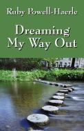 Dreaming My Way Out di Ruby Powell-Haerle edito da OUTSKIRTS PR