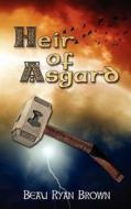 Heir of Asgard di MR Beau Ryan Brown edito da Createspace
