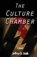 The Culture Chamber: The Culture Chamber di Jeffrey D. Stalk edito da Createspace Independent Publishing Platform