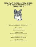 Mexican Wolf Recovery: Three Year Program Review and Assessment di Paul C. Paquet, John A. Vucetich, Michael K. Phillips edito da Createspace