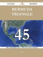 Bermuda Triangle 45 Success Secrets - 45 Most Asked Questions On Bermuda Triangle - What You Need To Know di Lecturer Julie Fisher edito da Emereo Publishing