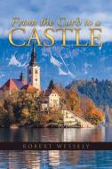 From the Curb to a Castle di Robert Wessely edito da Westbow Press