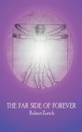 The Far Side of Forever di Robert Zorich edito da iUniverse