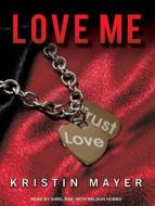 Love Me di Kristin Mayer edito da Tantor Audio
