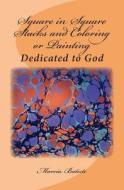 Square in Square Stacks and Coloring or Painting: Dedicated to God di Marcia Batiste Smith Wilson edito da Createspace Independent Publishing Platform