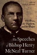 Speeches of Bishop Henry McNeal Turner di Andre E Johnson edito da University Press of Mississippi