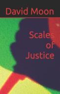 Scales of Justice di David Moon edito da Createspace