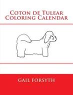 Coton de Tulear Coloring Calendar di Gail Forsyth edito da Createspace