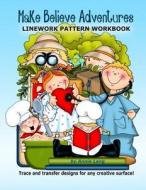 Make Believe Adventures: Linework Pattern Workbook di Annie Lang edito da Createspace