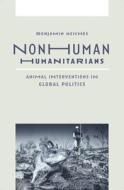 Nonhuman Humanitarians di Benjamin Meiches edito da University Of Minnesota Press