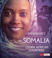 Immigrants from Somalia and Other African Countries di Jessica Gunderson edito da CAPSTONE PR
