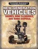 New Generation Vehicles: Drones, Mine Clearance, and Bomb Disposal di Craig Boutland edito da CAPSTONE PR