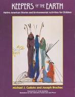 Keepers of the Earth: Native American Stories and Environmental Activities for Children di Joseph Bruchac, Michael Caduto edito da FULCRUM PUB