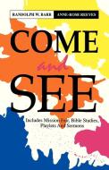 Come and See: Includes Mission Fair, Bible Studies, Playlets and Sermons di Randolph W. Barr, Anne-Rose Reeves edito da CSS Publishing Company