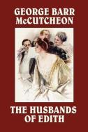 The Husbands of Edith di George Barr Mccutcheon edito da Wildside Press