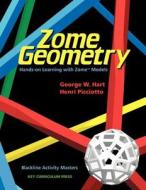 Zome Geometry: Hands-On Learning with Zome Models di George W. Hart, Henri Picciotto edito da Key Curriculum Press