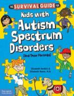 Survival Guide For Kids With Autism Spectrum Disorders di Elizabeth Verdick, Elizabeth Reeve edito da Free Spirit Publishing Inc.,u.s.