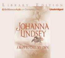 A Man to Call My Own di Johanna Lindsey edito da Brilliance Audio