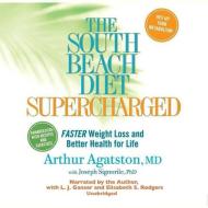 The South Beach Diet Supercharged: Faster Weight Loss and Better Health for Life di Arthur S. Agatston edito da BBC Audiobooks