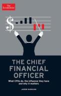 The Chief Financial Officer: What CFOs Do, the Influence They Have, and Why It Matters di The Economist, Jason Karaian edito da PUBLICAFFAIRS