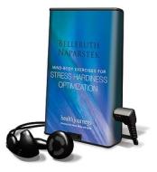 Mind-Body Exercises for Stress Hardiness Optimization [With Earbuds] di Belleruth Naparstek edito da Findaway World