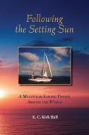 Following the Setting Sun di Kirk Hall edito da Bookbaby