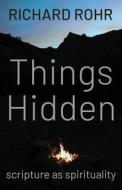 Things Hidden: Scripture as Spirituality di Richard Rohr edito da FRANCISCAN MEDIA