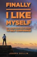 Finally I Like Myself di Skillin Joseph Skillin edito da CrossLink Publishing