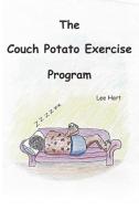 The Couch Potato Exercise Program di Lee Hart edito da Page Publishing Inc