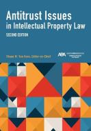 Antitrust Issues in Intellectual Property Law, Second Edition edito da American Bar Association
