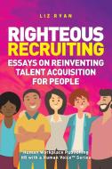 Righteous Recruiting di ELIZABETH RYAN edito da Lightning Source Uk Ltd