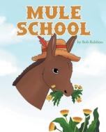 Mule School di Bob Robbins edito da Christian Faith Publishing, Inc