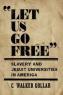 "Let Us Go Free" di C.Walker Gollar edito da Georgetown University Press