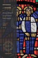 Orthodox Yet Modern: Herman Bavinck's Use of Friedrich Schleiermacher di Cory C. Brock edito da LEXHAM PR