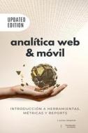 Analitica Web & Movil - Introduccion A Herramientas, Metricas Y Reportes di Julian Delphiki edito da Independently Published