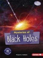 Mysteries of Black Holes di Margaret J. Goldstein edito da LERNER PUBN