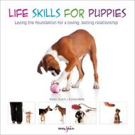 Life skills for puppies di Helen Zulch, Daniel Mills, Peter Baumber edito da Veloce Publishing Ltd