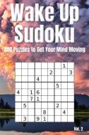 Wake Up Sudoku - 200 Puzzles to Get Your Mind Moving Vol. 2: Brain Teaser Number Logic Games (with Instructions and Answ di Alphawhiskey Puzzle Books edito da INDEPENDENTLY PUBLISHED
