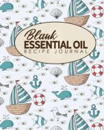 Blank Essential Oil Recipe Journal di Rogue Plus Publishing edito da INDEPENDENTLY PUBLISHED