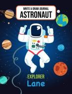 Write & Draw Journal Astronaut Explorer Lane: Outer Space Primary Composition Notebook Kindergarten, 1st Grade & 2nd Gra di Gaxmon Publishing edito da INDEPENDENTLY PUBLISHED