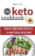 Keto Cookbook for Beginners: Mouth-Watering Recipes for Busy People on Keto Diet di Rania Cole edito da LIGHTNING SOURCE INC