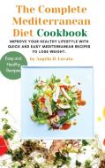The Complete Mediterranean diet Cookbook di Angela D Lovato edito da Angela D. Lovato