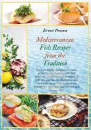 Mediterranean Fish Recipes from the Tradition di Ernest Pescara edito da Ernest Pescara