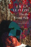 On the Wrong Side di J M G Le Clézio edito da Seagull Books