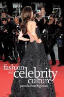 Fashion and Celebrity Culture di Pamela Church Gibson edito da Bloomsbury Publishing PLC