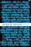The Rise Of The Novel di Ian Watt edito da Vintage Publishing