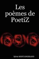 Les Poemes De Poetiz di Sylvie MONTANGERAND edito da Lulu.com