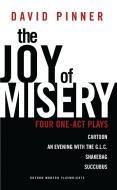 The Joy of Misery: Four One-Act Plays: Four One-Act Plays di David Pinner edito da OBERON BOOKS